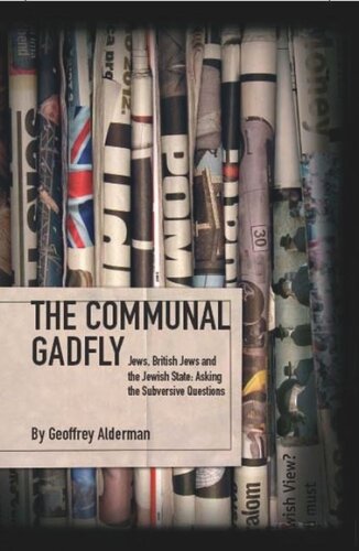 The Communal Gadfly: Jews, British Jews and the Jewish State: Asking the Subversive Questions