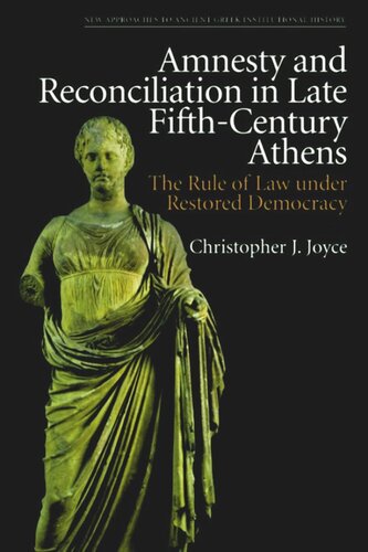 Amnesty and Reconciliation in Late Fifth-Century Athens: The Rule of Law under Restored Democracy