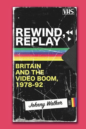 Rewind, Replay: Britain and the Video Boom, 1978-1992