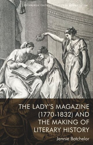 The Lady’s Magazine (1770-1832) and the Making of Literary History