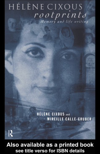 Hélène Cixous, Rootprints: Memory and Life Writing