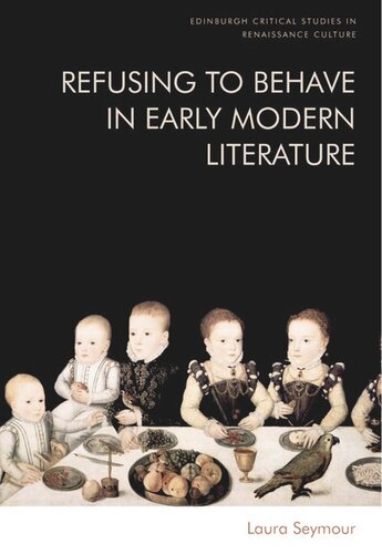 Refusing to Behave in Early Modern Literature