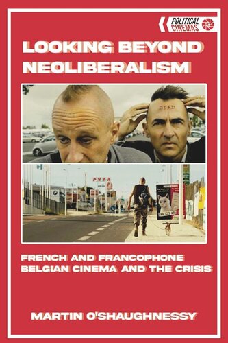 Looking Beyond Neoliberalism: French and Francophone Belgian Cinema and the Crisis