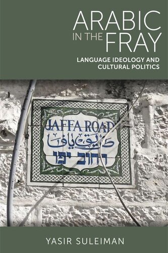 Arabic in the Fray: Language Ideology and Cultural Politics