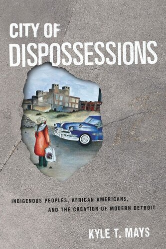 City of Dispossessions: Indigenous Peoples, African Americans, and the Creation of Modern Detroit