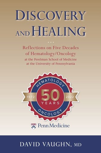 Discovery and Healing: Reflections on Five Decades of Hematology/Oncology at the Perelman School of Medicine at the University of Pennsylvania