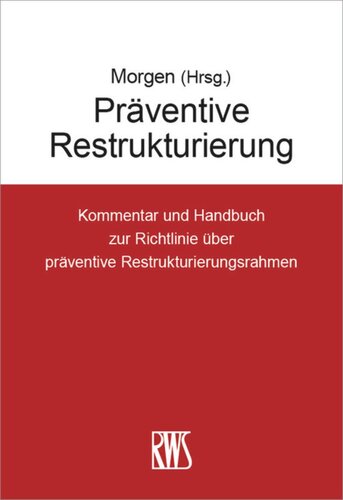 Präventive Restrukturierung: Kommentar und Handbuch zur europäischen Richtlinie über präventive Restrukturierungsrahmen