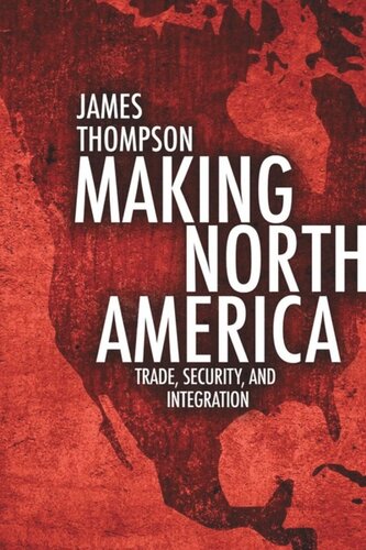 Making North America: Trade, Security, and Integration