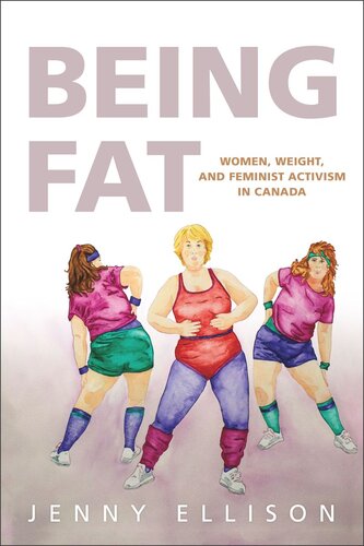 Being Fat: Women, Weight, and Feminist Activism in Canada