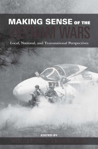 Making Sense of the Vietnam Wars: Local, National, and Transnational Perspectives 