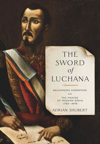 The Sword of Luchana: Baldomero Espartero and the Making of Modern Spain, 1793–1879