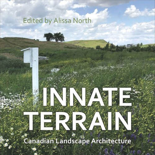 Innate Terrain: Canadian Landscape Architecture