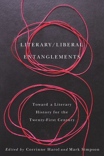 Literary / Liberal Entanglements: Toward a Literary History for the Twenty-First Century