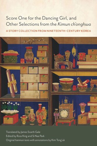 Score One for the Dancing Girl, and Other Selections from the Kimun ch'onghwa: A Story Collection from Nineteenth-century Korea