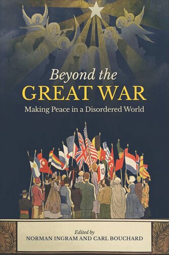 Beyond the Great War: Making Peace in a Disordered World