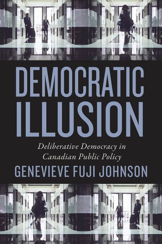 Democratic Illusion: Deliberative Democracy in Canadian Public Policy