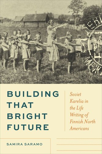 Building That Bright Future: Soviet Karelia in the Life Writing of Finnish North Americans