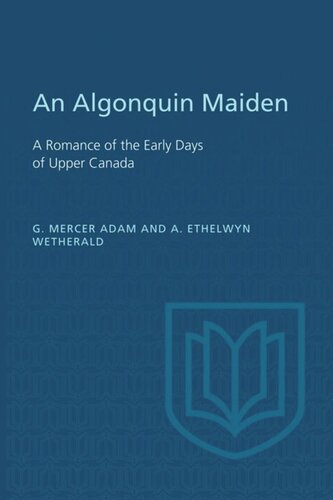 An Algonquin Maiden: A Romance of the Early Days of Upper Canada