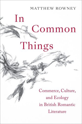 In Common Things: Commerce, Culture, and Ecology in British Romantic Literature