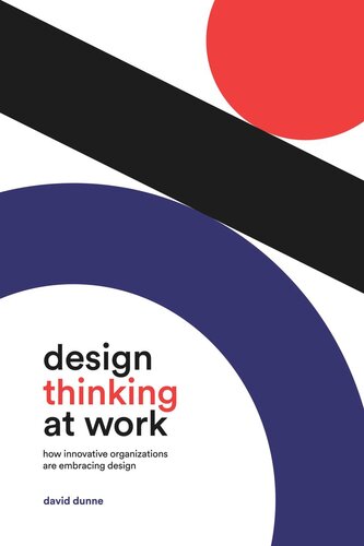 Design Thinking at Work: How Innovative Organizations are Embracing Design