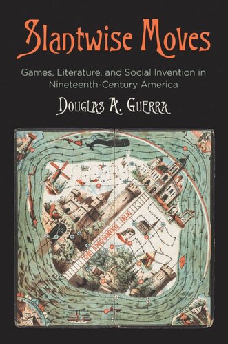 Slantwise Moves: Games, Literature, and Social Invention in Nineteenth-Century America