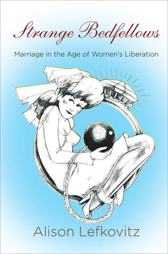 Strange Bedfellows: Marriage in the Age of Women's Liberation