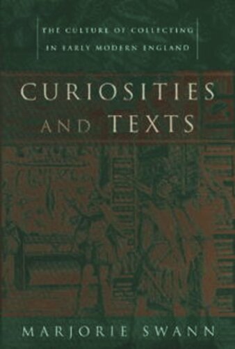 Curiosities and Texts: The Culture of Collecting in Early Modern England