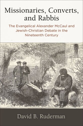 Missionaries, Converts, and Rabbis: The Evangelical Alexander McCaul and Jewish-Christian Debate in the Nineteenth Century