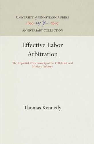 Effective Labor Arbitration: The Impartial Chairmanship of the Full-Fashioned Hosiery Industry