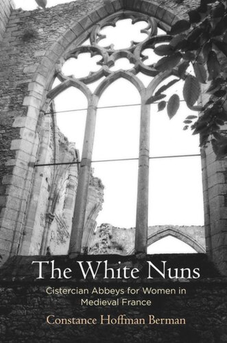 The White Nuns: Cistercian Abbeys for Women in Medieval France