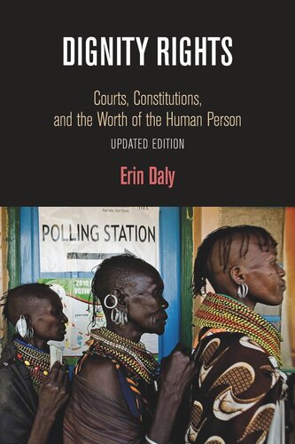 Dignity Rights: Courts, Constitutions, and the Worth of the Human Person