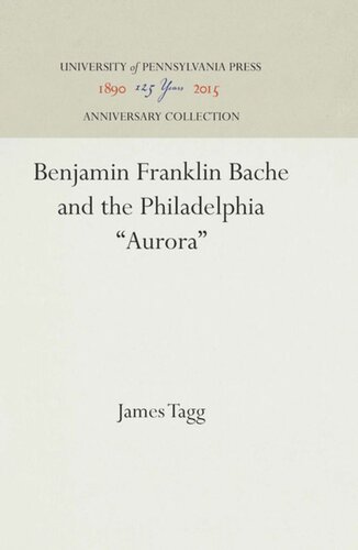 Benjamin Franklin Bache and the Philadelphia 