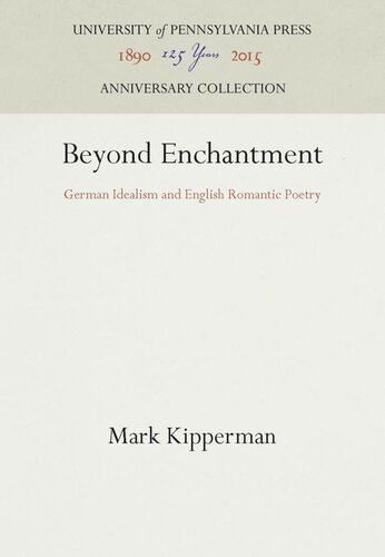 Beyond Enchantment: German Idealism and English Romantic Poetry