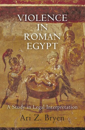 Violence in Roman Egypt: A Study in Legal Interpretation