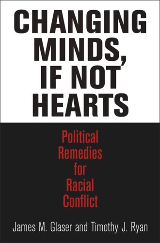 Changing Minds, If Not Hearts: Political Remedies for Racial Conflict