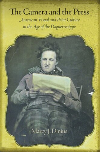 The Camera and the Press: American Visual and Print Culture in the Age of the Daguerreotype