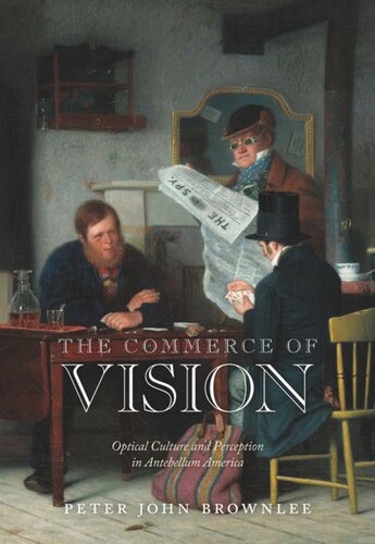 The Commerce of Vision: Optical Culture and Perception in Antebellum America