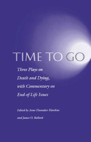 Time to Go: Three Plays on Death and Dying with Commentary on End-of-Life Issues