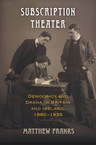 Subscription Theater: Democracy and Drama in Britain and Ireland, 1880-1939