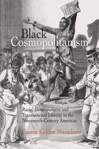 Black Cosmopolitanism: Racial Consciousness and Transnational Identity in the Nineteenth-Century Americas