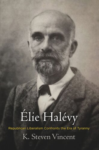 Élie Halévy: Republican Liberalism Confronts the Era of Tyranny