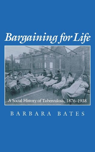 Bargaining for Life: A Social History of Tuberculosis, 1876-1938