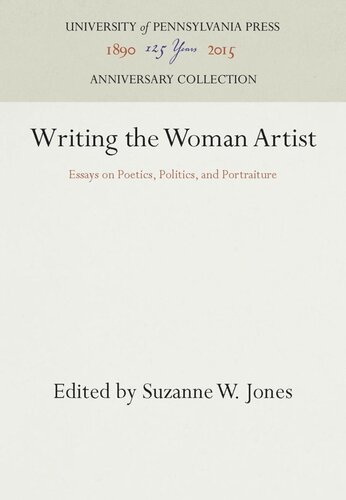 Writing the Woman Artist: Essays on Poetics, Politics, and Portraiture