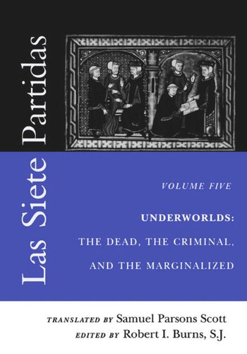 Las Siete Partidas, Volume 5: Underworlds: The Dead, the Criminal, and the Marginalized (Partidas VI and VII)