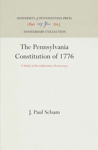 The Pennsylvania Constitution of 1776: A Study in Revolutionary Democracy