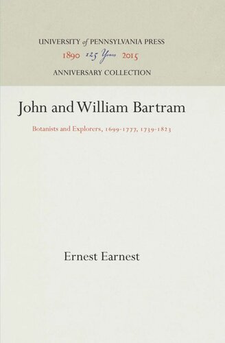 John and William Bartram: Botanists and Explorers, 1699-1777, 1739-1823