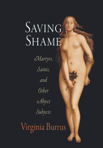 Saving Shame: Martyrs, Saints, and Other Abject Subjects