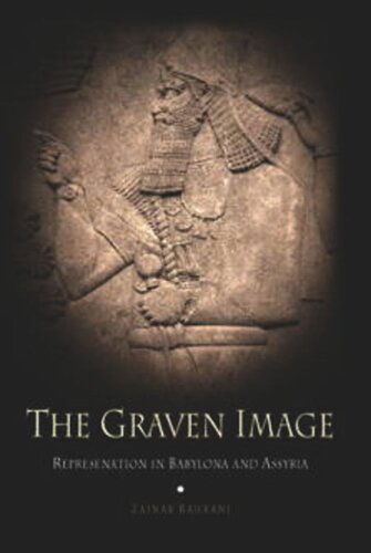 The Graven Image: Representation in Babylonia and Assyria