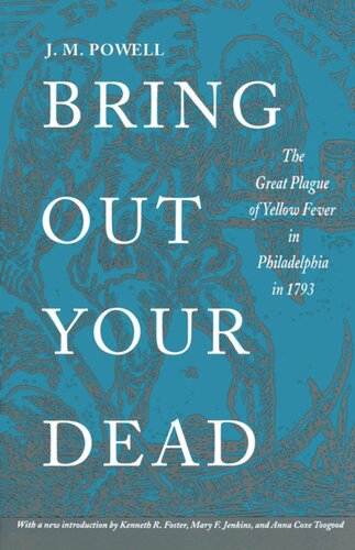 Bring Out Your Dead: The Great Plague of Yellow Fever in Philadelphia in 1793