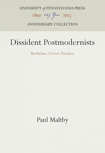 Dissident Postmodernists: Barthelme, Coover, Pynchon